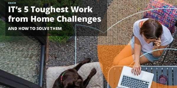 IT’s 5 Toughest Work-from-Home Challenges and How to Solve Them