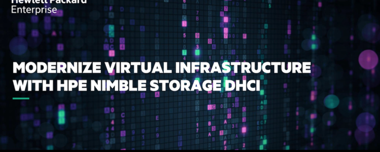 Modernize Virtual Infrastructure with HPE Nimble Storage dHCI