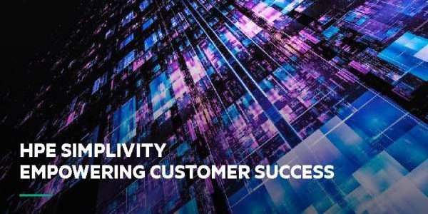 HPE SimpliVity – Empowering Customer Success