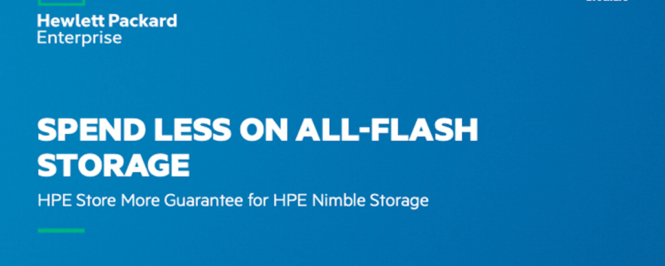 Spend Less on All-Flash Storage – HPE Store More Guarantee for HPE Nimble Storage